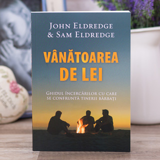 Vanatoarea de lei - John Eldredge & Sam Eldredge