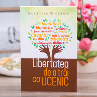 Libertatea de a trai ca ucenic - Alastair Dickson