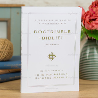 Doctrinele Bibliei Vol 3 - John Macarthur