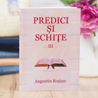 Predici Si Schite 3 - Augustin Rosian