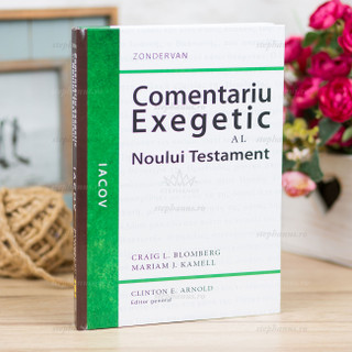 Comentariu Exegetic Al Noului Testament - Iacov - Clinton E.Arnold