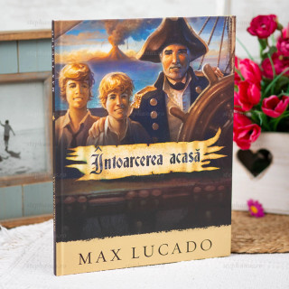 Intoarcerea Acasa - Max Lucado Seria Aventuri Pentru Suflet