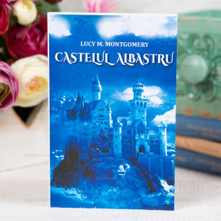 Castelul albastru - Lucy M. Montgomery