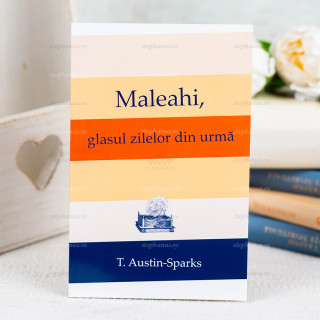 Maleahi, glasul zilelor din urma - T. Austin-Sparks