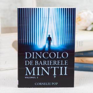 Dincolo de barierele mintii vol.2 - Corneliu Pop