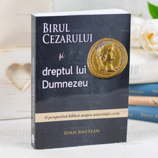 Birul Cezarului și dreptul lui Dumnezeu - Ioan Sinitean