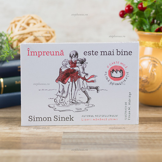 Simon Sinek - Impreuna este mai bine, Simon Sinek - Impreuna este mai bine,