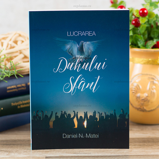 Lucrarea Duhului Sfant - Daniel Matei Lucrarea Duhului Sfant - Daniel Matei