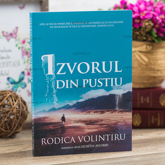 Izvorul din pustiu - Rodica Volintiru Izvorul din pustiu - Rodica Volintiru