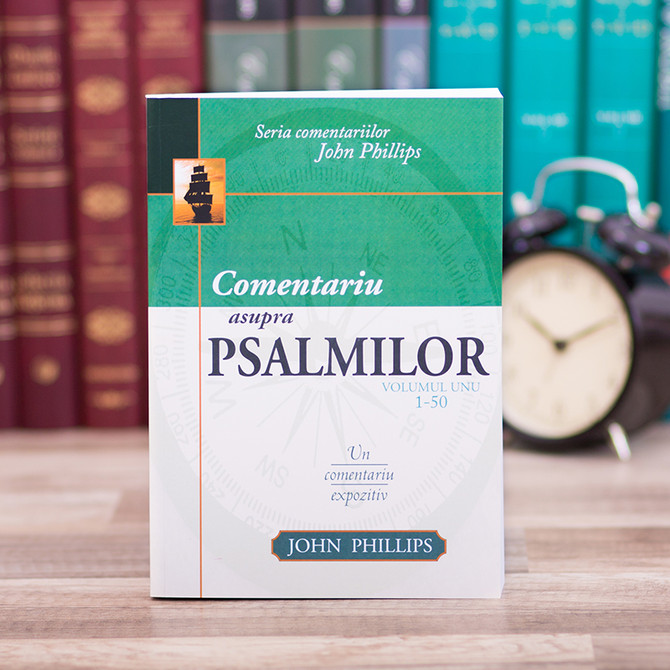 Comentariu asupra Psalmilor vol. 1, Psalmii 1-50 - John Phillips