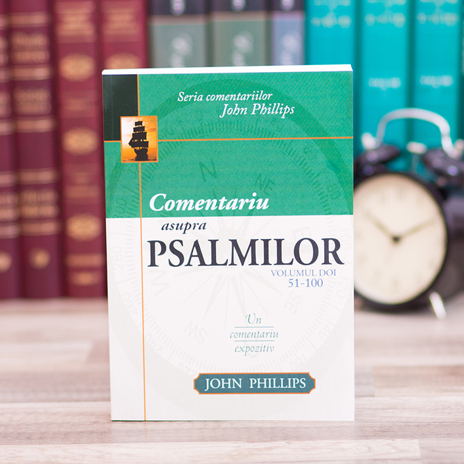Comentariu asupra Psalmilor vol. 2 - Psalmii 51-100 - John Phillips - stephanus.ro