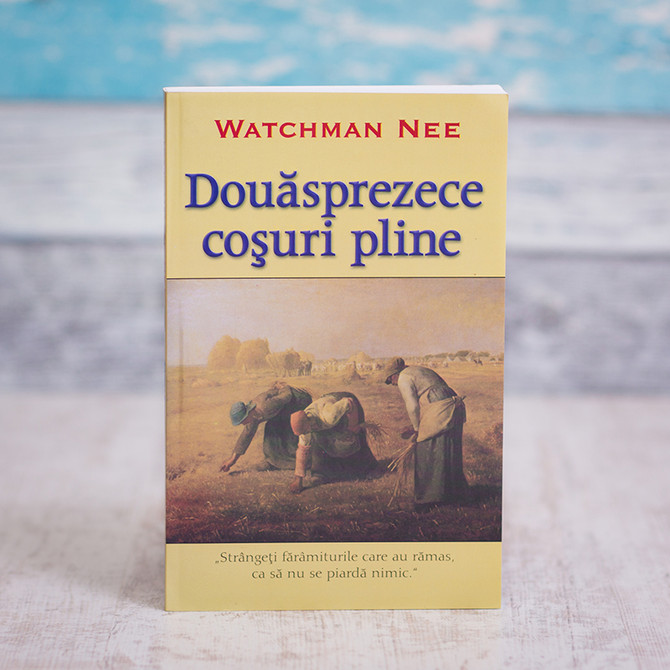 Douasprezece cosuri pline, watchman nee, - stephanus.ro