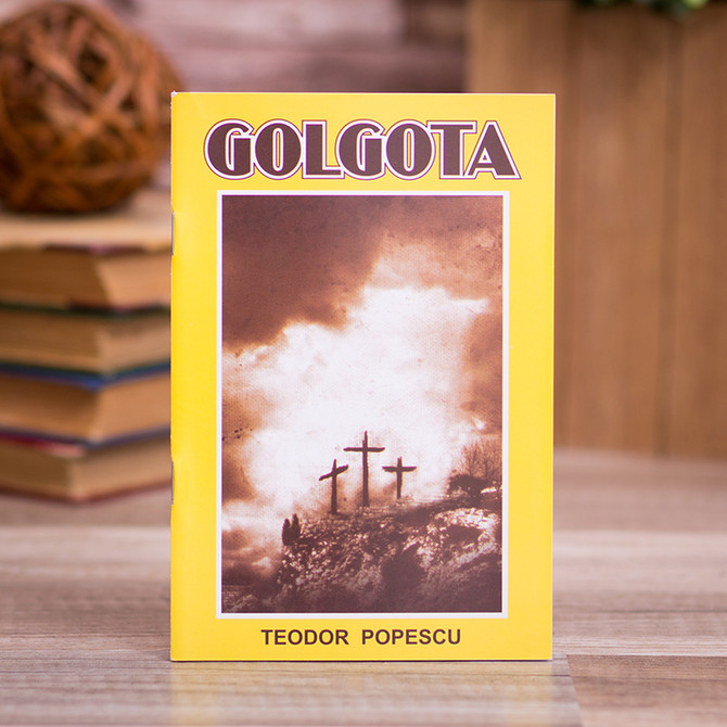 Golgota, Teodor Popescu - stephanus.ro