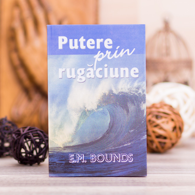 Putere prin rugaciune,  Bounds E.M.