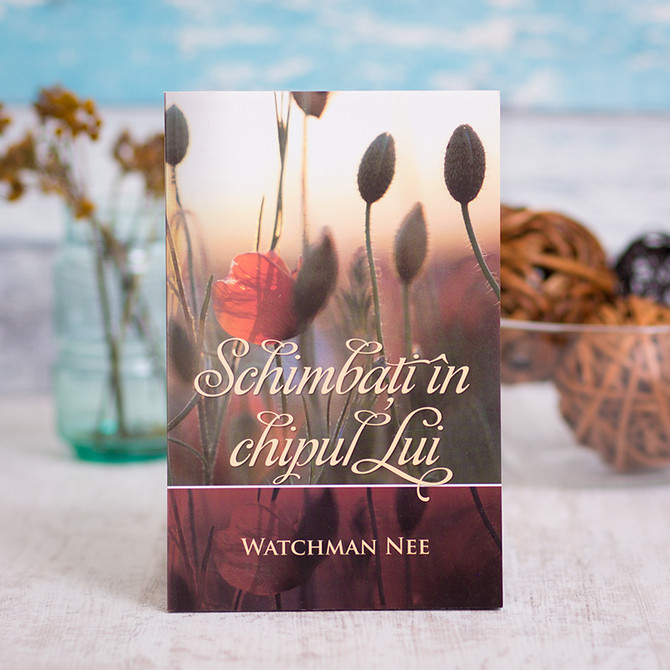 Schimbati in chipul Lui, Watchman Nee - stephanus.ro