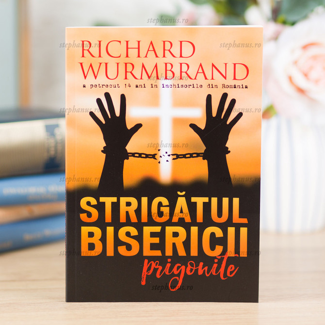 Strigatul bisericii prigonite - Richard Wurmbrand