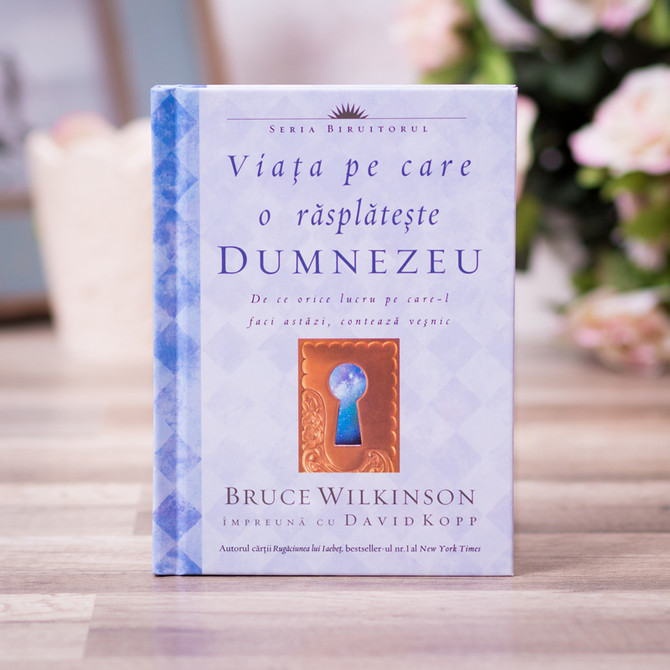 Viata pe care o rasplateste Dumnezeu, Bruce Wilkinson, Stephanus.ro