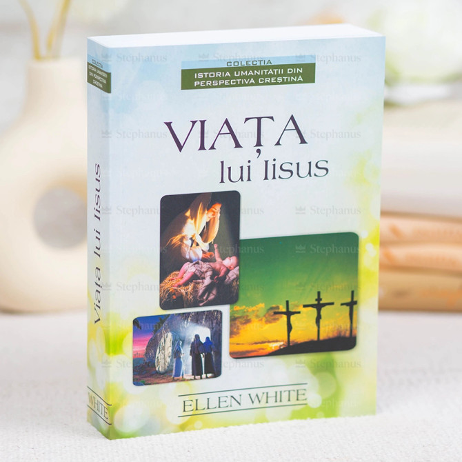 Viata lui Iisus - Ellen White, Stephanus.ro