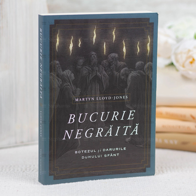 Bucurie Negraita - Botezul si Darurile Duhului Sfant - stephanus.ro