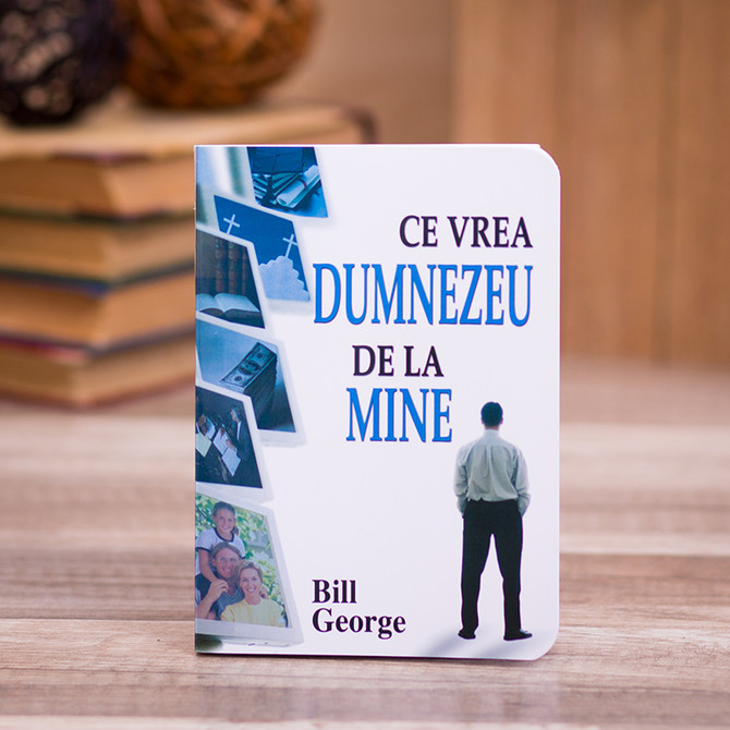 Ce vrea Dumnezeu de la mine - Bill George - stephanus.ro