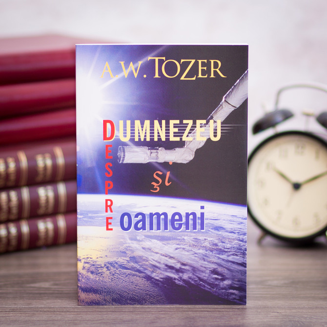 Despre Dumnezeu si oameni - A. W. Tozer - stephanus.ro