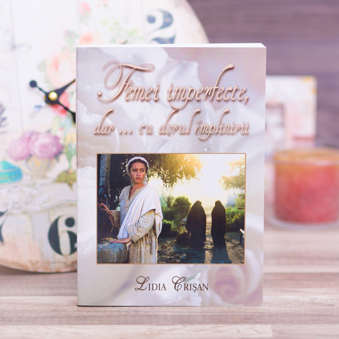 Femei imperfecte, dar… cu dorul implinirii,  Lidia, Crisan, - stephanus.ro
