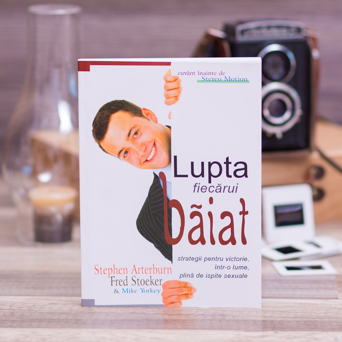 Lupta fiecarui baiat - Stephen Arterburn, Fred Stoeker, Mike Yorkey - stephanus.ro