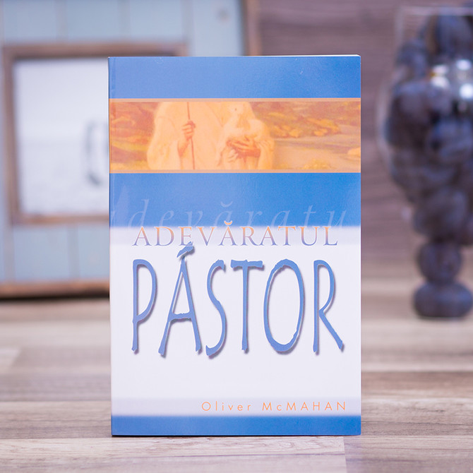 Adevaratul pastor, oliver mcmahan, - stephanus.ro