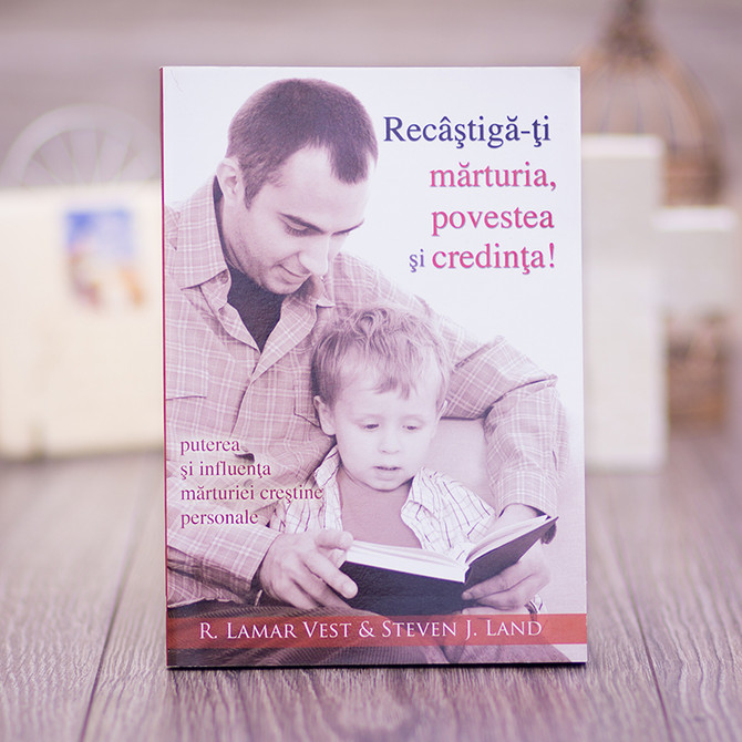 Recastiga-ti marturia, povestea si credinta! - Lamar Vest, STeven land - stephanus.ro