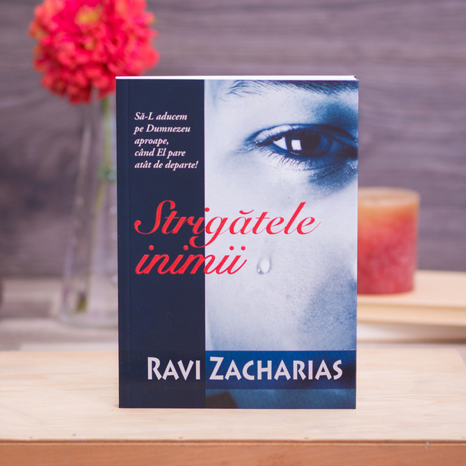 Strigatele inimii, Ravi Zacharias - stephanus.ro