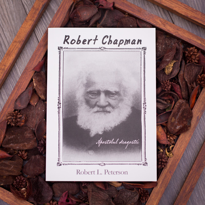 Robert Chapman - apostolul dragostei, Robert Peterson, - stephanus.ro