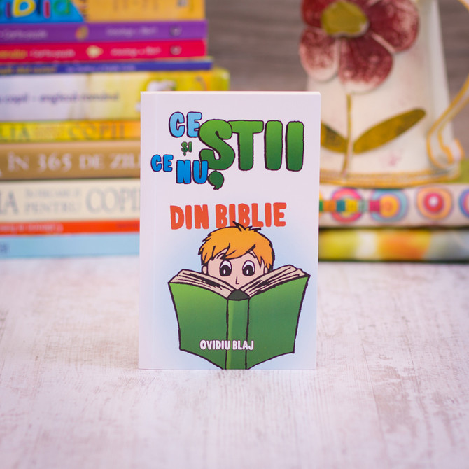 Ce stii si ce nu stii din Biblie vol 1, Ovidiu Blaj - stephanus.ro