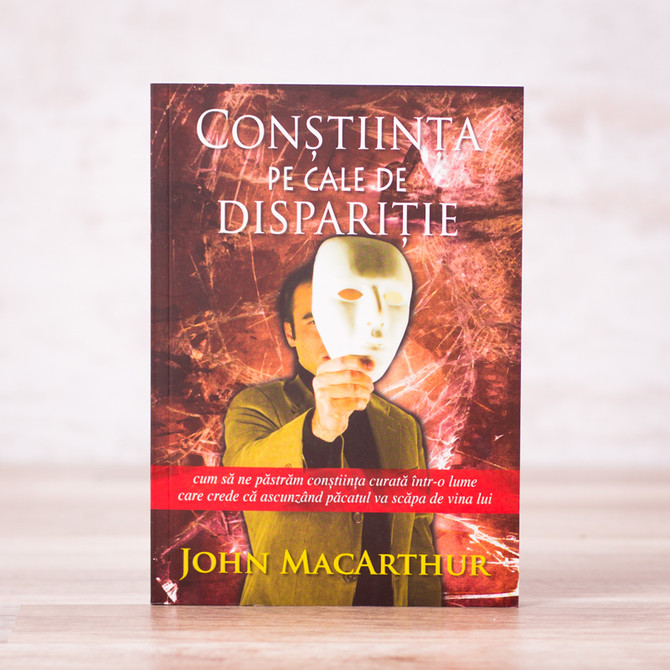 Constiinta pe cale de disparitie - John MacArthur - stephanus.ro