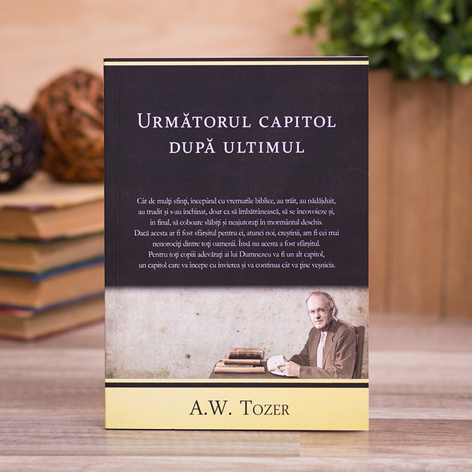 Urmatorul capitol dupa ultimul, A.W. Tozer - stephanus.ro