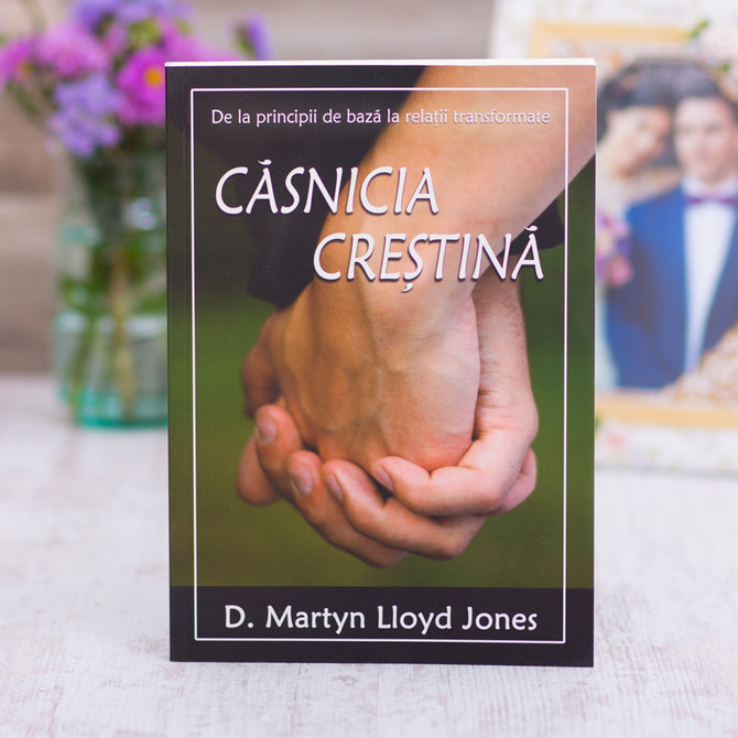 Casnicia crestina, martyn, lloyd-jones, - stephanus.ro