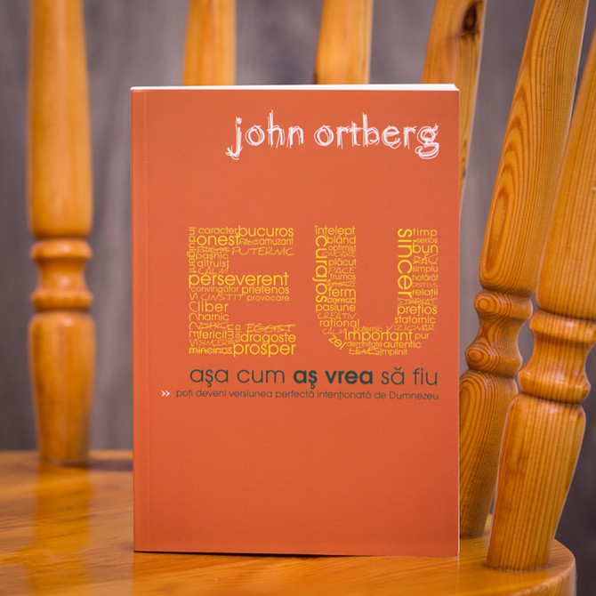 Eu asa cum as vrea sa fiu, John Ortberg,