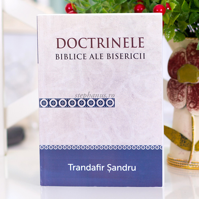 Doctrinele Biblice ale Bisericii - stephanus.ro