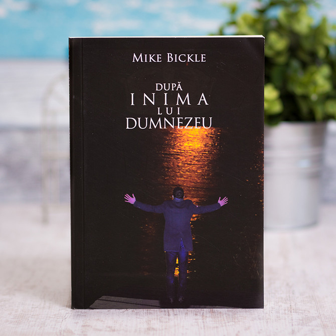 Dupa inima lui Dumnezeu, Mike Bickle, Stephanus.ro