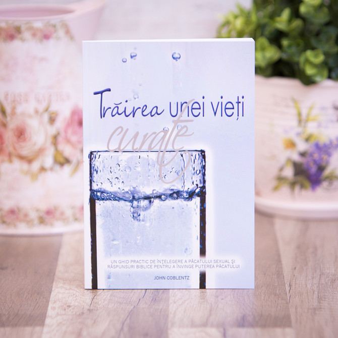 Trairea unei vieti curate, John Coblentz - stephanus.ro