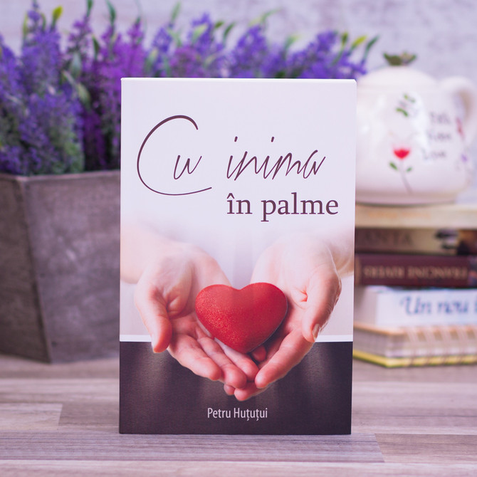 Cu inima in palme - Petre Hututui - stephanus.ro