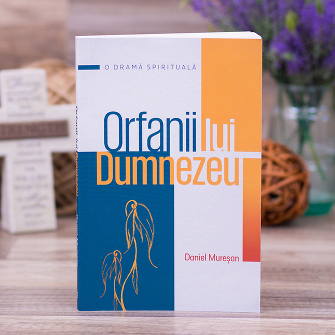 Orfanii lui Dumnezeu, daniel muresan