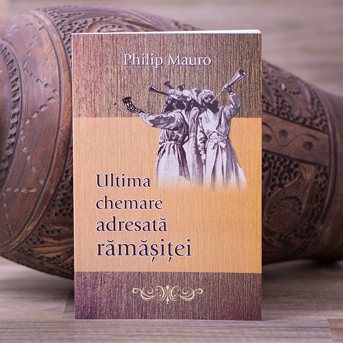 Ultima chemare adresata ramasitei - Philip Mauro - stephanus.ro