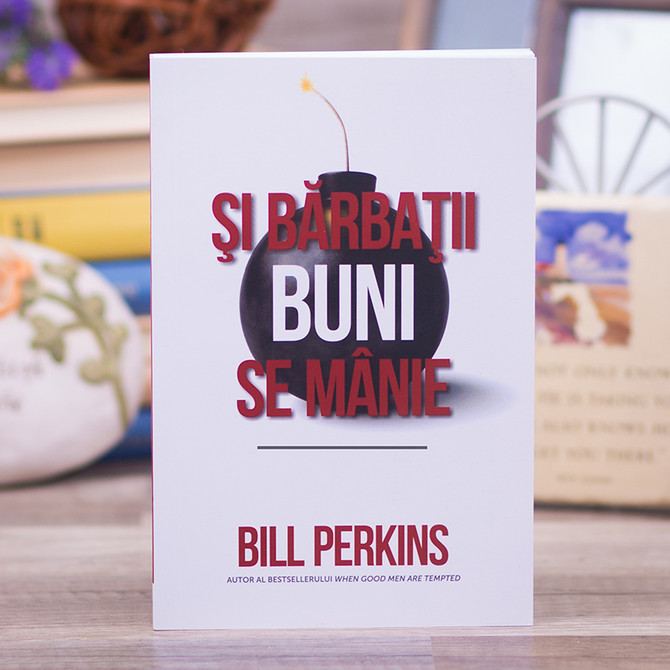 Si barbatii buni se manie, bill perkins - stephanus.ro