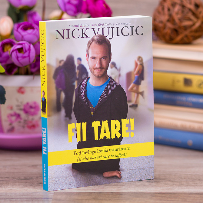 fii tare, nick vujicic