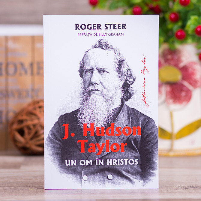 Hudson Taylor - Un om in Hristos - Roger Steer - stephanus.ro