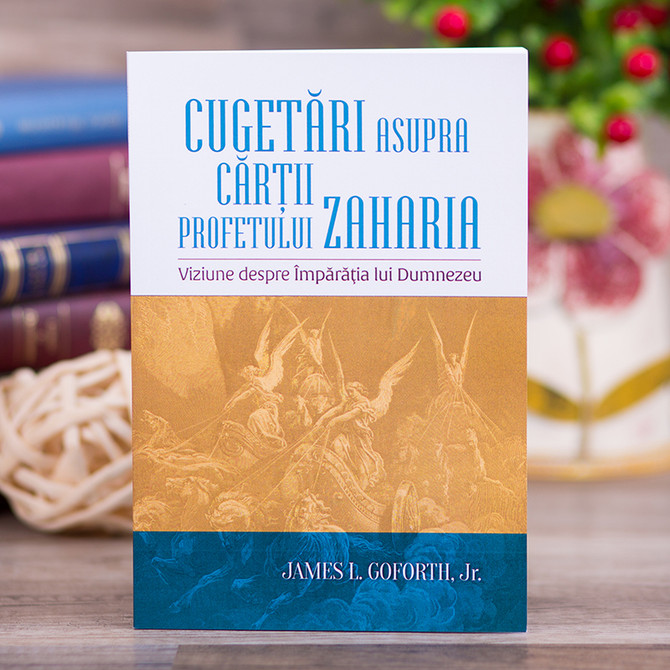 Cugetari asupra cartii Profetului Zaharia - James L. Goforth, Jr.