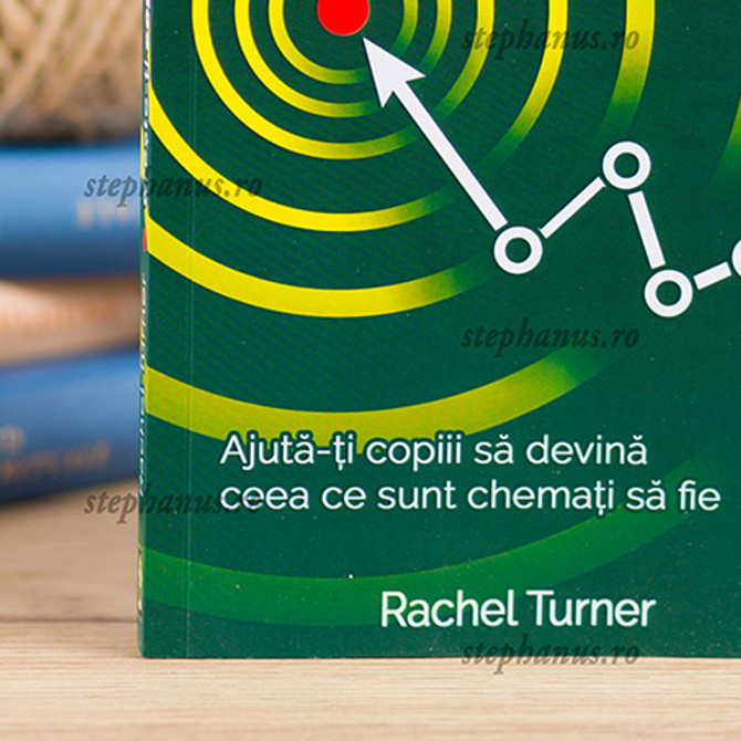 Crește-ți copiii pentru o viață cu scop - Rachel Turner - 02 - stephanus.ro