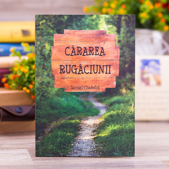 Cararea rugaciunii - Samuel Chadwick - stephanus.ro