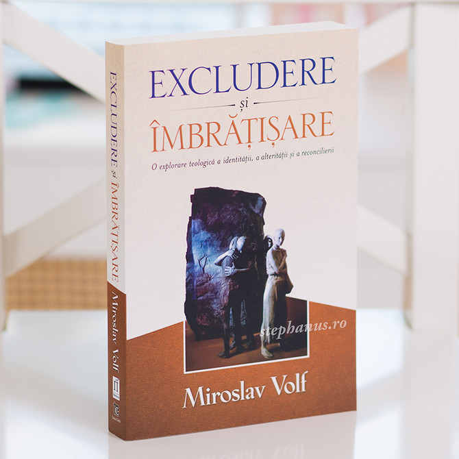 Excludere si imbratisare, Miroslav Volf,