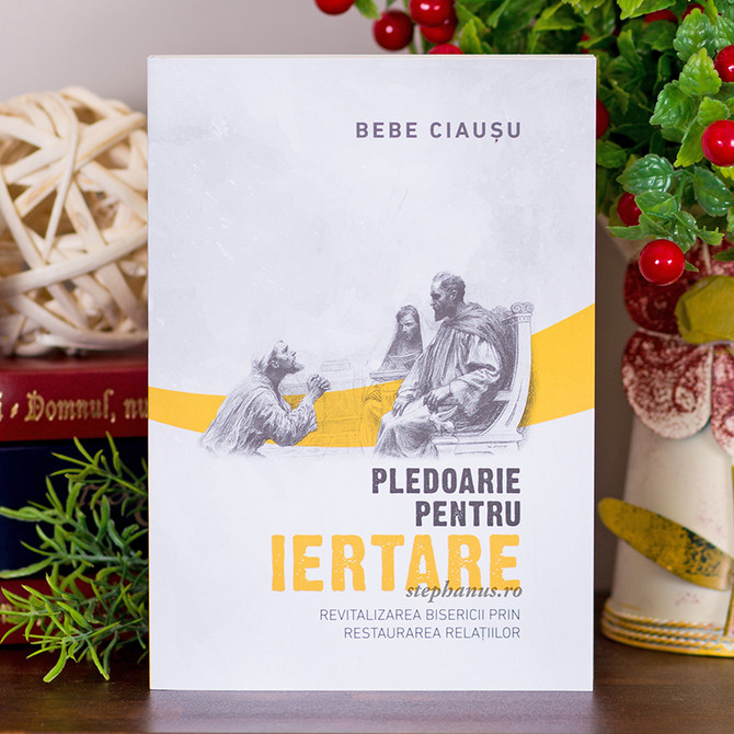 Pledoarie pentru iertare - Bebe Ciausu